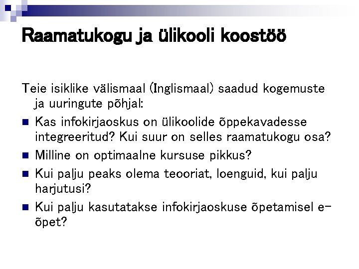 Raamatukogu ja ülikooli koostöö Teie isiklike välismaal (Inglismaal) saadud kogemuste ja uuringute põhjal: n