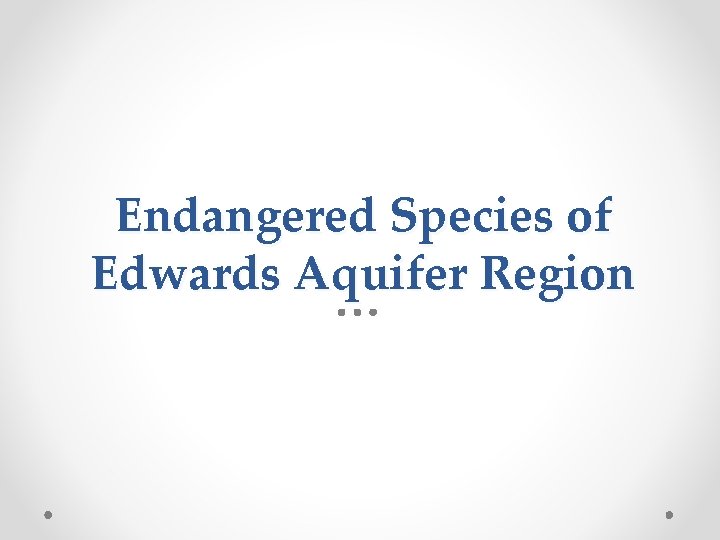Endangered Species of Edwards Aquifer Region 