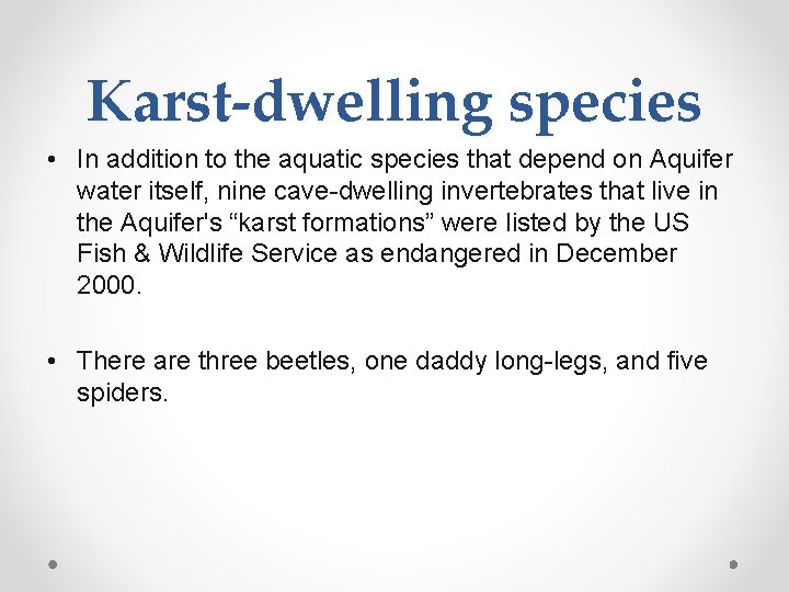 Karst-dwelling species • In addition to the aquatic species that depend on Aquifer water