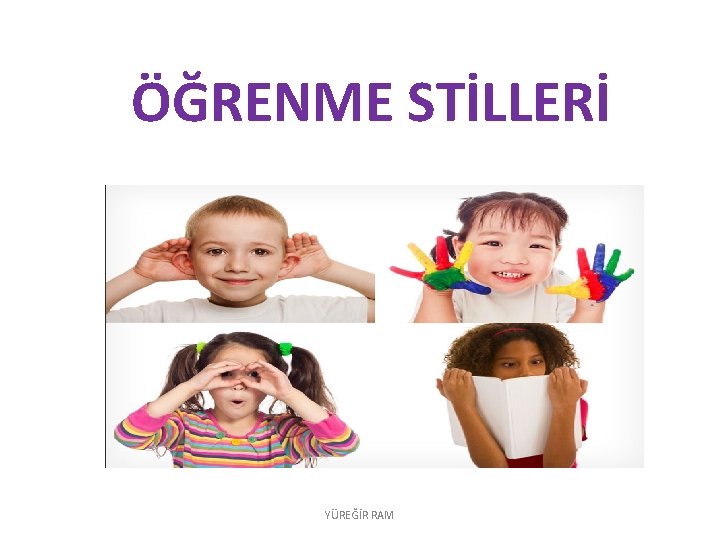 ÖĞRENME STİLLERİ YÜREĞİR RAM 