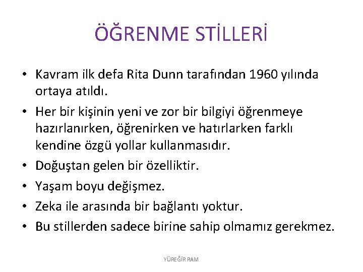 ÖĞRENME STİLLERİ • Kavram ilk defa Rita Dunn tarafından 1960 yılında ortaya atıldı. •