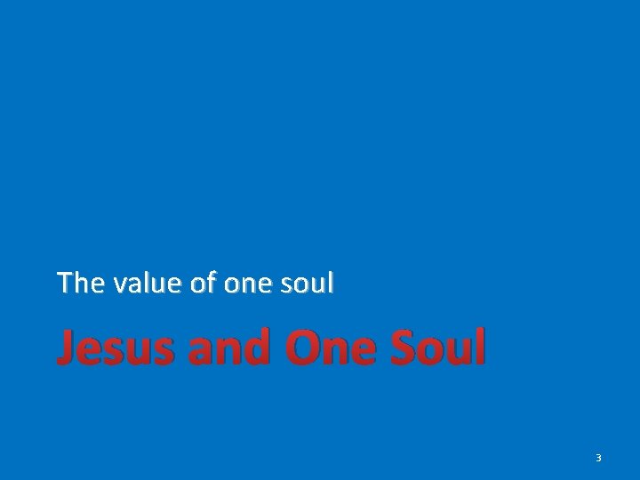 The value of one soul Jesus and One Soul 3 