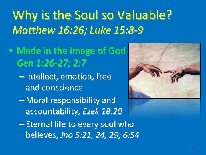 Why is the Soul so Valuable? Matthew 16: 26; Luke 15: 8 -9 •