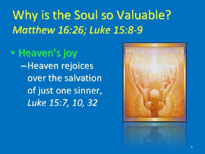 Why is the Soul so Valuable? Matthew 16: 26; Luke 15: 8 -9 •