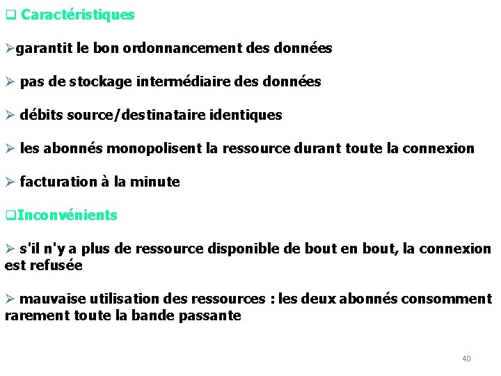 q Caractéristiques Øgarantit le bon ordonnancement des données Ø pas de stockage intermédiaire des