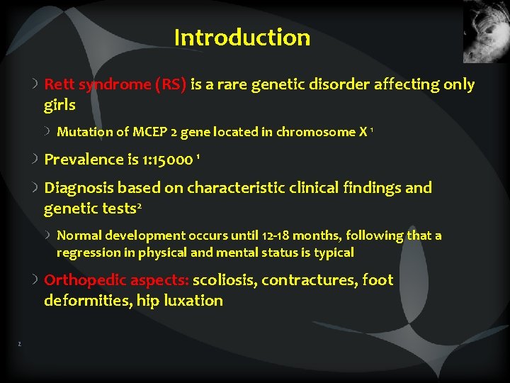 Introduction Rett syndrome (RS) is a rare genetic disorder affecting only girls Mutation of