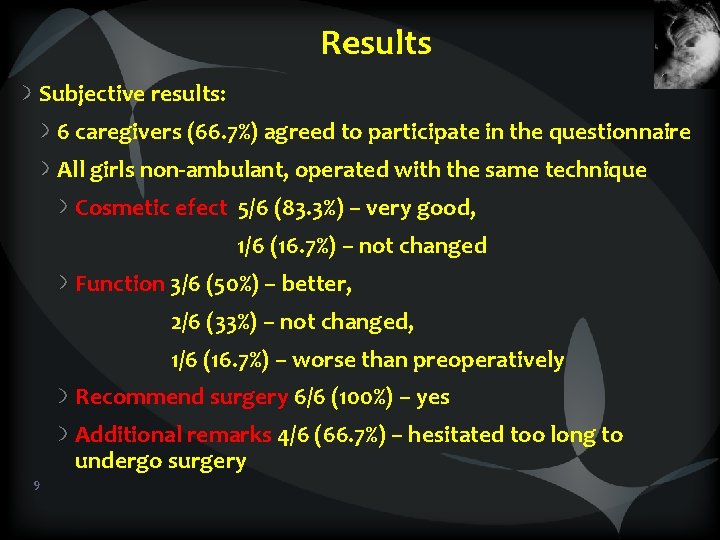 Results Subjective results: 6 caregivers (66. 7%) agreed to participate in the questionnaire All