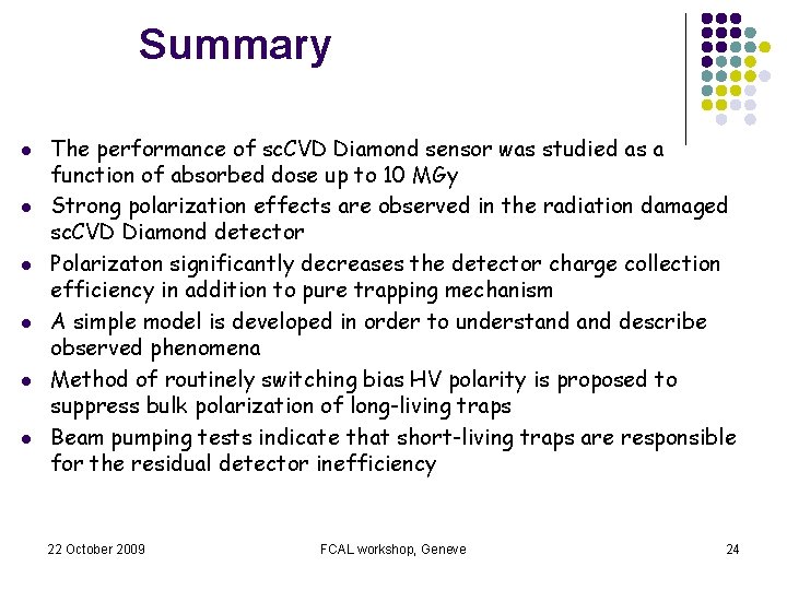 Summary l l l The performance of sc. CVD Diamond sensor was studied as