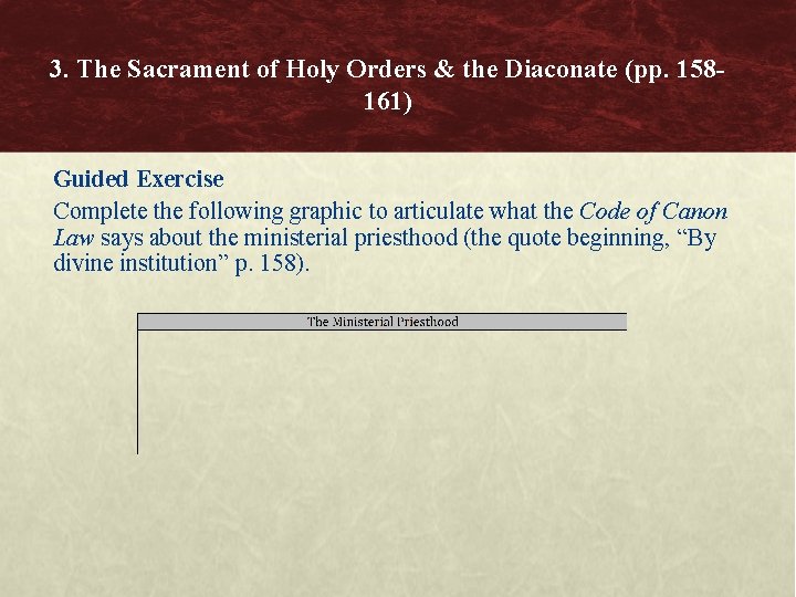 3. The Sacrament of Holy Orders & the Diaconate (pp. 158161) Guided Exercise Complete
