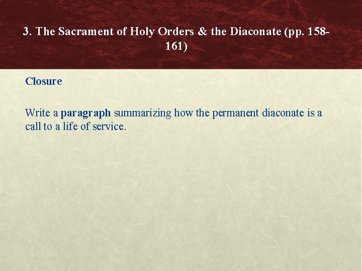 3. The Sacrament of Holy Orders & the Diaconate (pp. 158161) Closure Write a