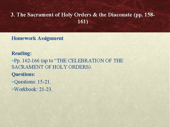 3. The Sacrament of Holy Orders & the Diaconate (pp. 158161) Homework Assignment Reading: