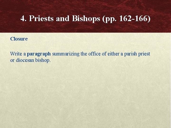 4. Priests and Bishops (pp. 162 -166) Closure Write a paragraph summarizing the office