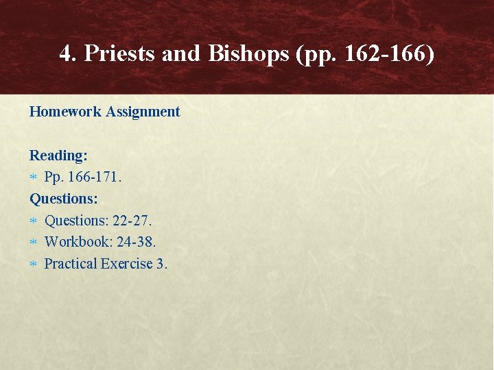 4. Priests and Bishops (pp. 162 -166) Homework Assignment Reading: Pp. 166 -171. Questions: