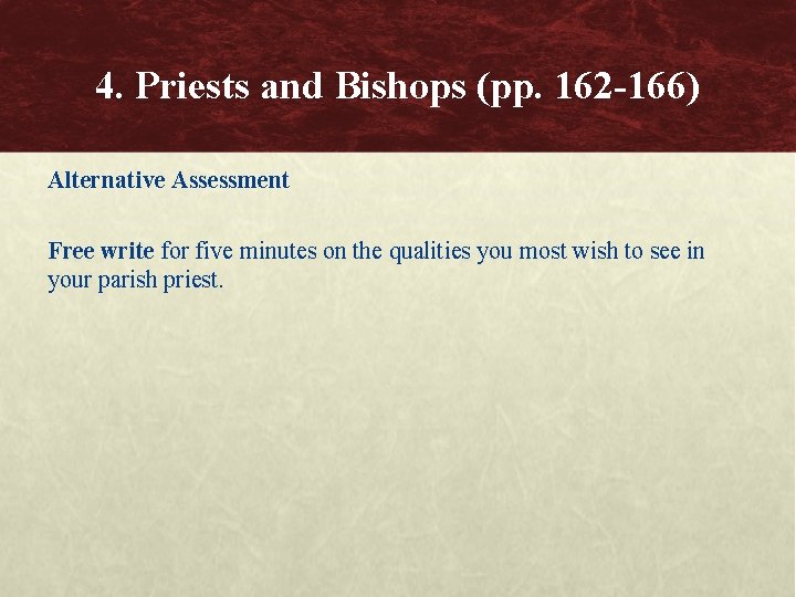 4. Priests and Bishops (pp. 162 -166) Alternative Assessment Free write for five minutes