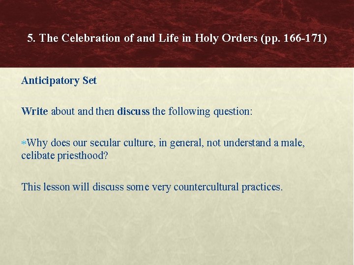 5. The Celebration of and Life in Holy Orders (pp. 166 -171) Anticipatory Set