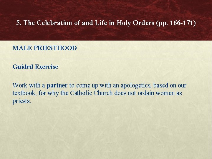 5. The Celebration of and Life in Holy Orders (pp. 166 -171) MALE PRIESTHOOD