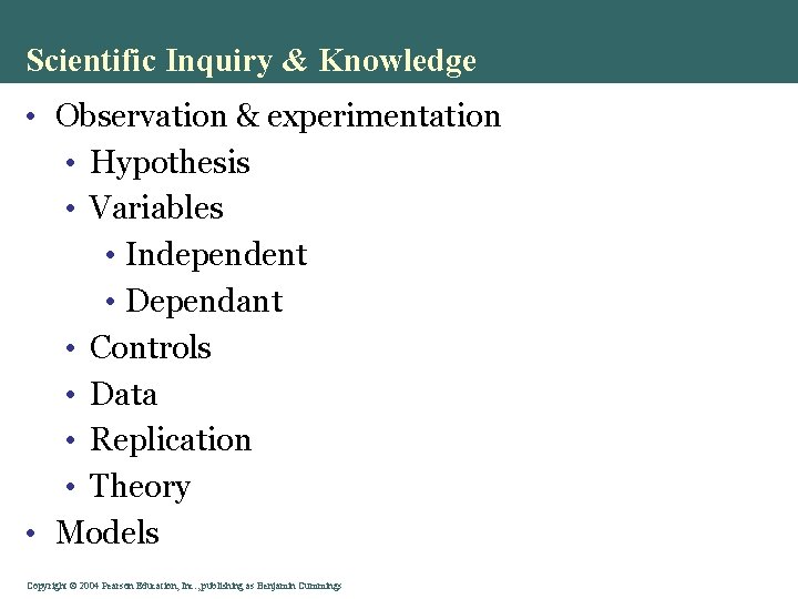 Scientific Inquiry & Knowledge • Observation & experimentation • Hypothesis • Variables • Independent