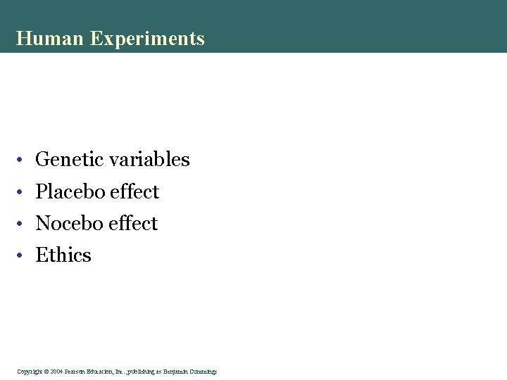 Human Experiments • Genetic variables • Placebo effect • Nocebo effect • Ethics Copyright©©