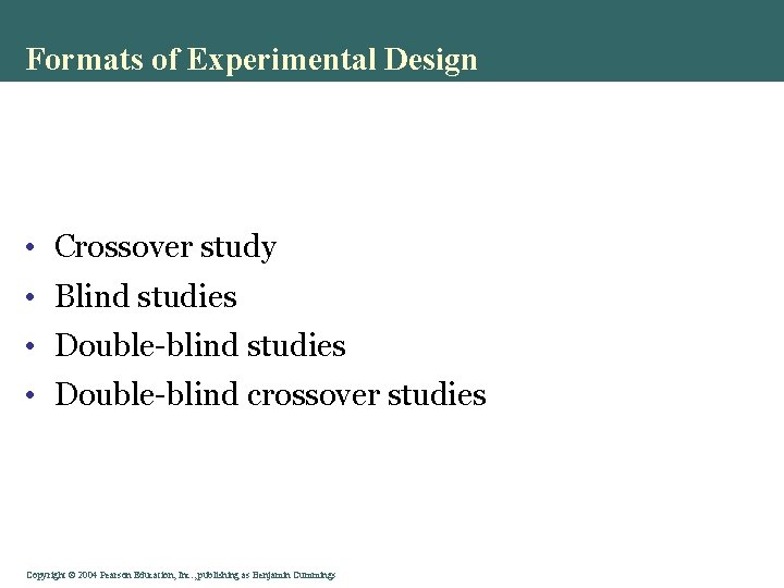 Formats of Experimental Design • Crossover study • Blind studies • Double-blind crossover studies