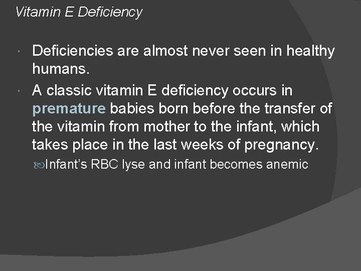 Vitamin E Deficiency Deficiencies are almost never seen in healthy humans. A classic vitamin