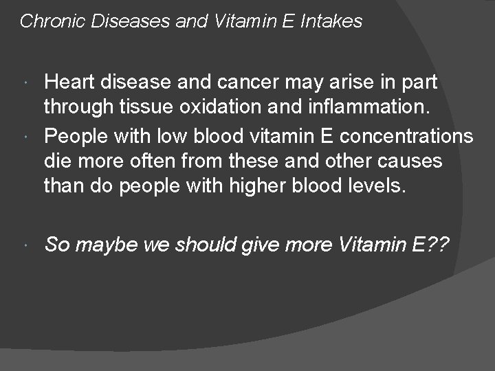 Chronic Diseases and Vitamin E Intakes Heart disease and cancer may arise in part