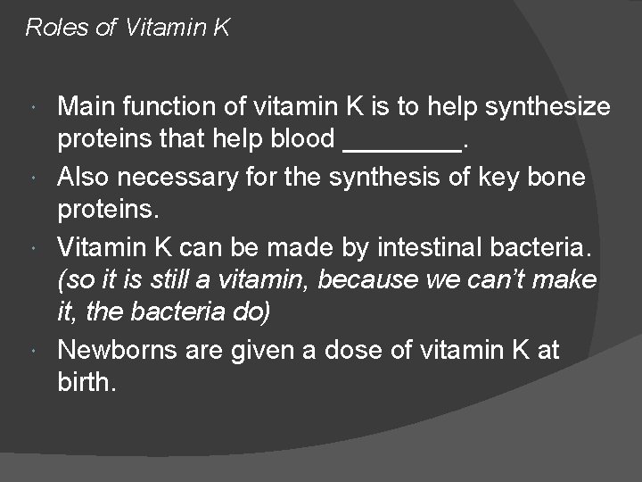 Roles of Vitamin K Main function of vitamin K is to help synthesize proteins