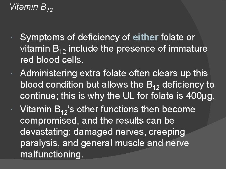 Vitamin B 12 Symptoms of deficiency of either folate or vitamin B 12 include