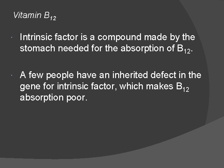 Vitamin B 12 Intrinsic factor is a compound made by the stomach needed for