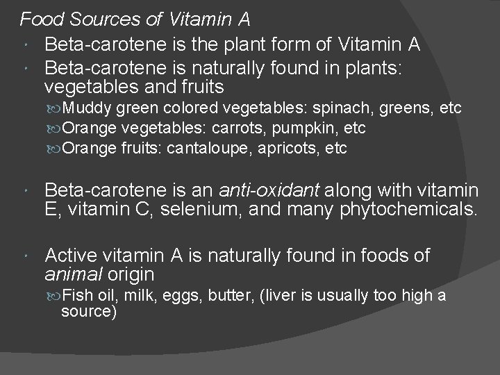 Food Sources of Vitamin A Beta-carotene is the plant form of Vitamin A Beta-carotene