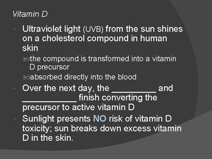 Vitamin D Ultraviolet light (UVB) from the sun shines on a cholesterol compound in