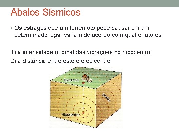 Abalos Sísmicos • Os estragos que um terremoto pode causar em um determinado lugar