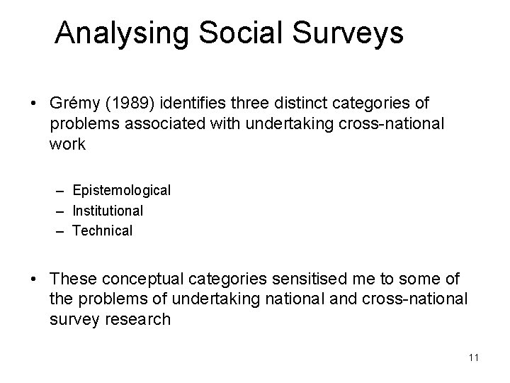 Analysing Social Surveys • Grémy (1989) identifies three distinct categories of problems associated with