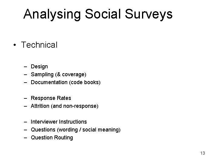 Analysing Social Surveys • Technical – Design – Sampling (& coverage) – Documentation (code