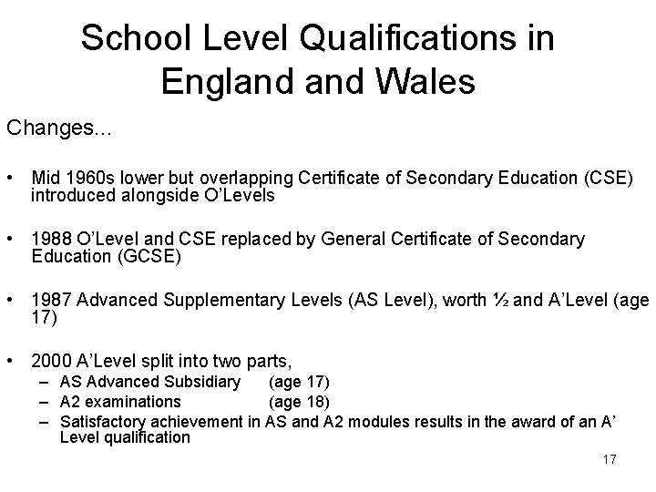 School Level Qualifications in England Wales Changes. . . • Mid 1960 s lower