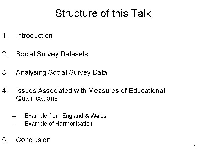 Structure of this Talk 1. Introduction 2. Social Survey Datasets 3. Analysing Social Survey