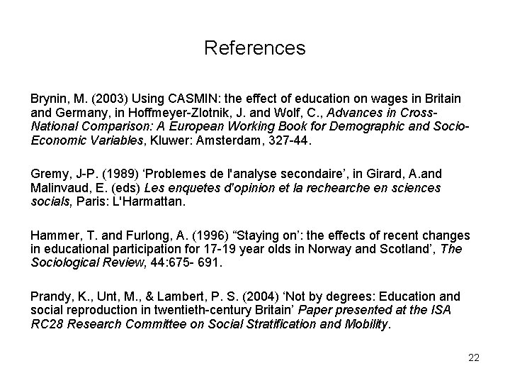 References Brynin, M. (2003) Using CASMIN: the effect of education on wages in Britain