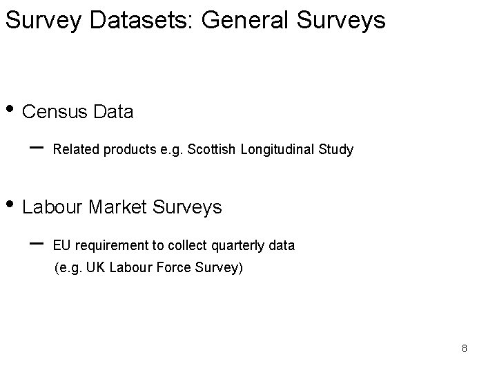 Survey Datasets: General Surveys • Census Data – Related products e. g. Scottish Longitudinal