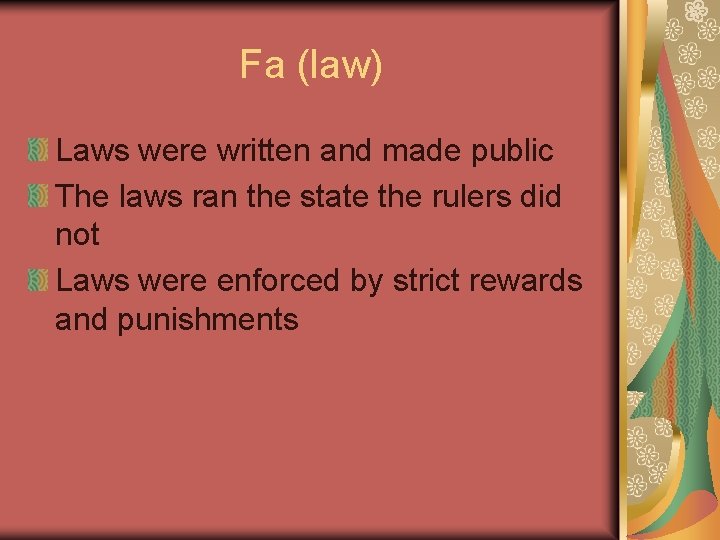 Fa (law) Laws were written and made public The laws ran the state the