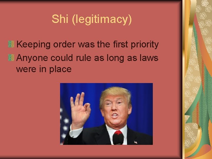 Shi (legitimacy) Keeping order was the first priority Anyone could rule as long as