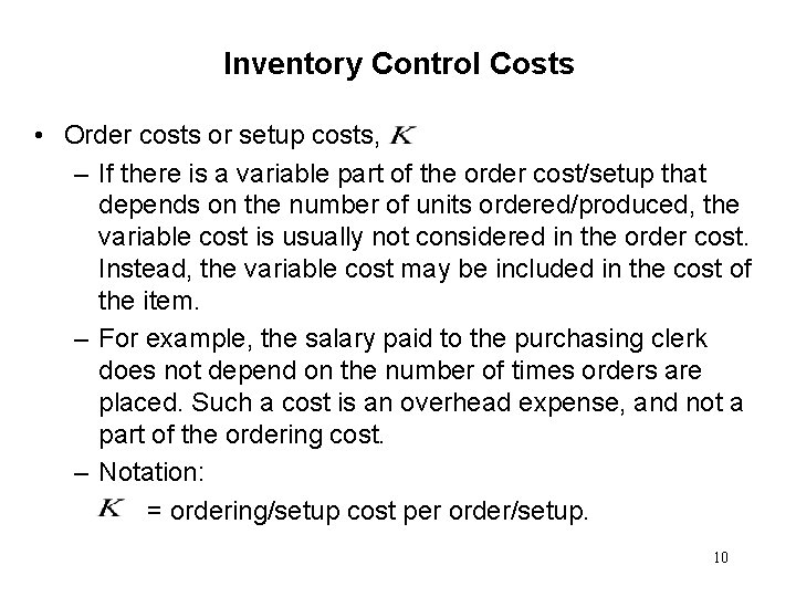 Inventory Control Costs • Order costs or setup costs, – If there is a