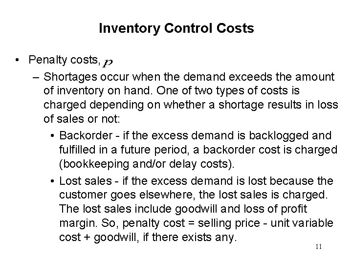 Inventory Control Costs • Penalty costs, – Shortages occur when the demand exceeds the