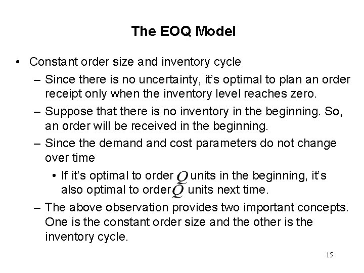 The EOQ Model • Constant order size and inventory cycle – Since there is