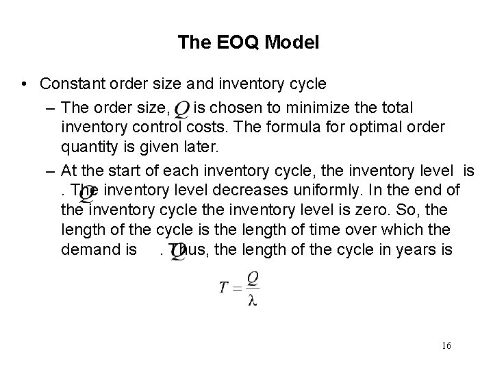 The EOQ Model • Constant order size and inventory cycle – The order size,