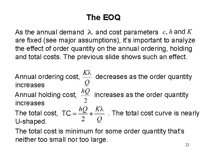 The EOQ As the annual demand cost parameters are fixed (see major assumptions), it’s