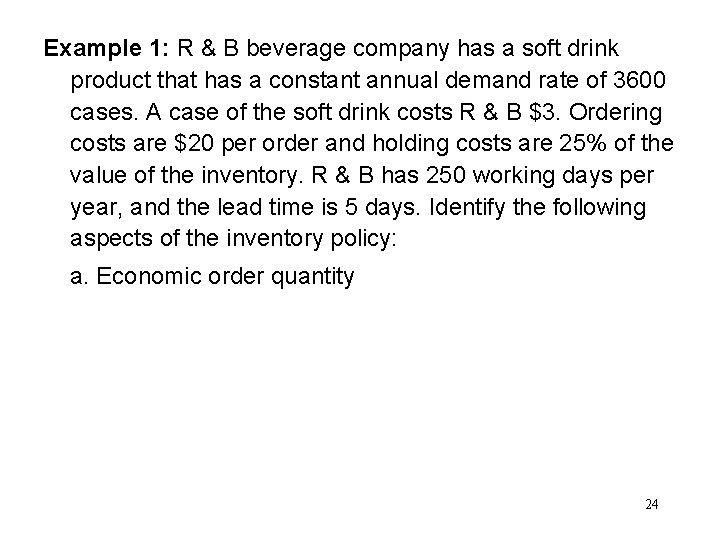 Example 1: R & B beverage company has a soft drink product that has
