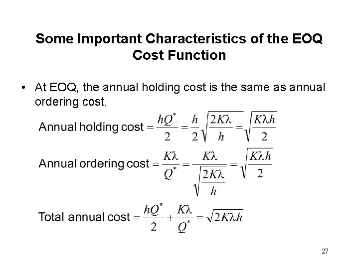 Some Important Characteristics of the EOQ Cost Function • At EOQ, the annual holding