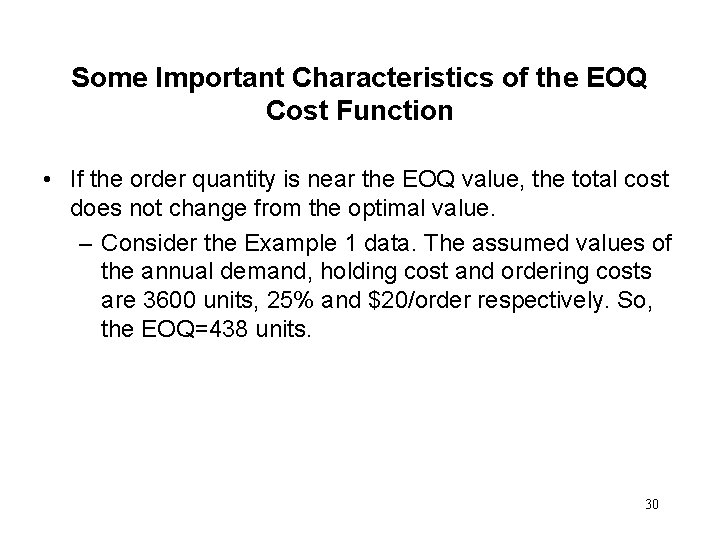 Some Important Characteristics of the EOQ Cost Function • If the order quantity is