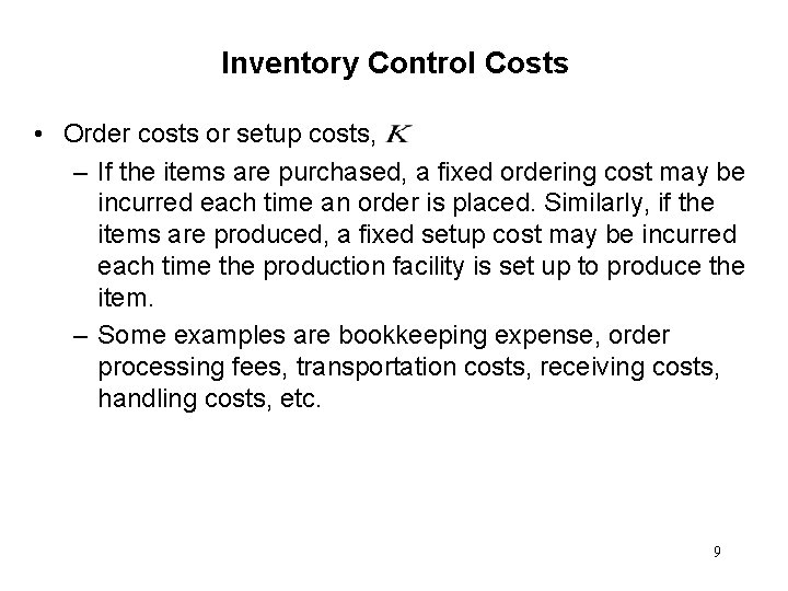Inventory Control Costs • Order costs or setup costs, – If the items are