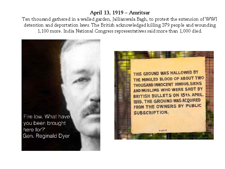 April 13, 1919 – Amritsar Ten thousand gathered in a walled garden, Jallianwala Bagh,