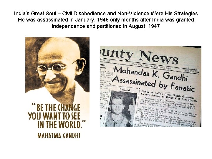 India’s Great Soul – Civil Disobedience and Non-Violence Were His Strategies He was assassinated